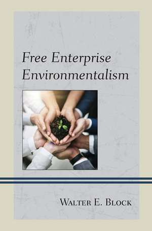 Free Enterprise Environmentalism de Walter E. Block