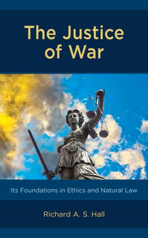 JUSTICE OF WAR ITS FOUNDATIONCB de Richard A. S. Hall