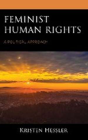 Hessler, K: Feminist Human Rights de Kristen Hessler