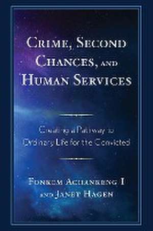 Crime, Second Chances, and Human Services de Fonkem Achankeng