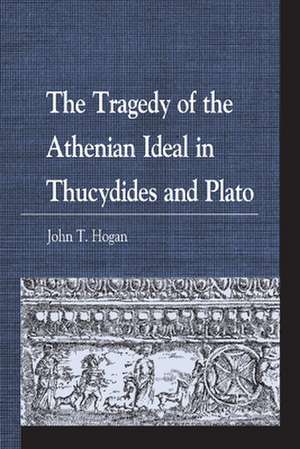 TRAGEDY ATHENIAN IDEAL THUCYDICB de John T. Hogan