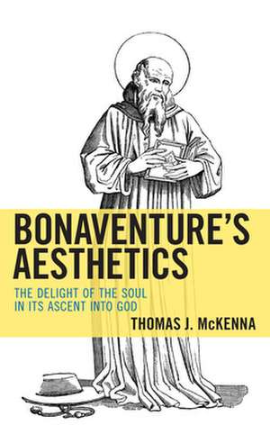 Bonaventure's Aesthetics de Thomas J. McKenna