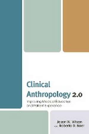 Clinical Anthropology 2.0 de Jason W. Wilson