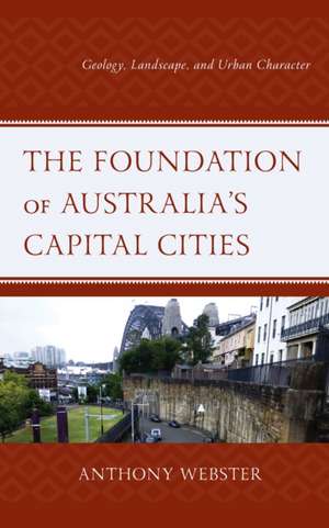 The Foundation of Australia's Capital Cities de Anthony Webster