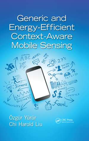 Generic and Energy-Efficient Context-Aware Mobile Sensing de Ozgur Yurur