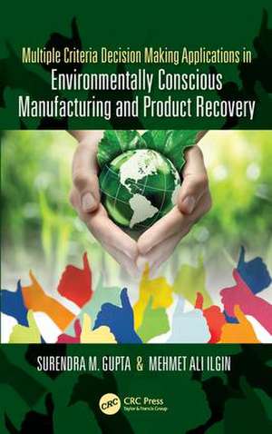 Multiple Criteria Decision Making Applications in Environmentally Conscious Manufacturing and Product Recovery de Surendra M. Gupta