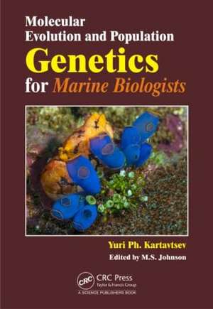 Molecular Evolution and Population Genetics for Marine Biologists de Yuri Kartavtsev