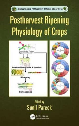 Postharvest Ripening Physiology of Crops de Sunil Pareek