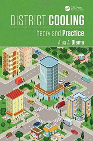 District Cooling: Theory and Practice de Alaa A. Olama