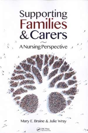 Supporting Families and Carers: A Nursing Perspective de Mary E. Braine