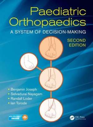 Paediatric Orthopaedics: A System of Decision-Making, Second Edition de Benjamin Joseph