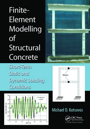 Finite-Element Modelling of Structural Concrete: Short-Term Static and Dynamic Loading Conditions de Michael D. Kotsovos