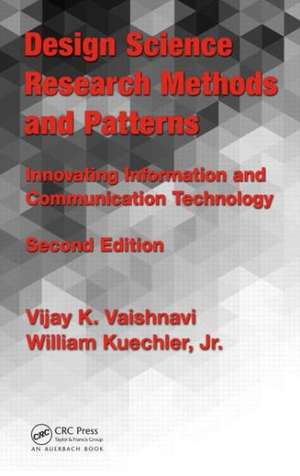 Design Science Research Methods and Patterns: Innovating Information and Communication Technology, 2nd Edition de Vijay K. Vaishnavi