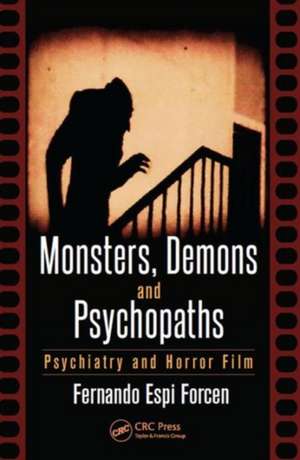 Monsters, Demons and Psychopaths: Psychiatry and Horror Film de Fernando Espi Forcen