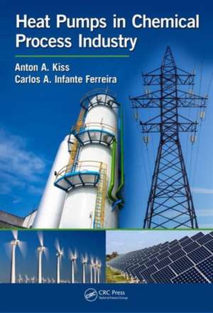 Heat Pumps in Chemical Process Industry de Anton A. Kiss