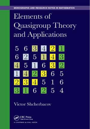 Elements of Quasigroup Theory and Applications de Victor Shcherbacov