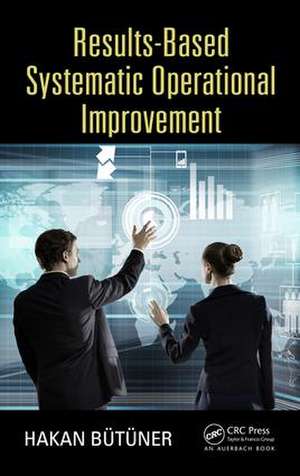 Results-Based Systematic Operational Improvement de Hakan Butuner