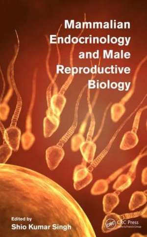 Mammalian Endocrinology and Male Reproductive Biology de Shio Kumar Singh