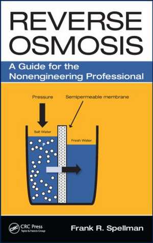 Reverse Osmosis: A Guide for the Nonengineering Professional de Frank R. Spellman