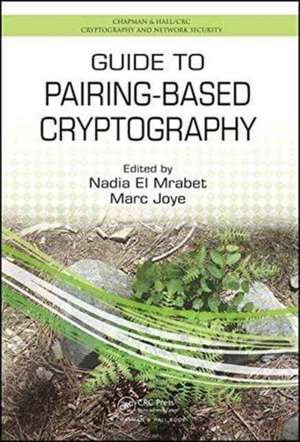 Guide to Pairing-Based Cryptography de Nadia El Mrabet