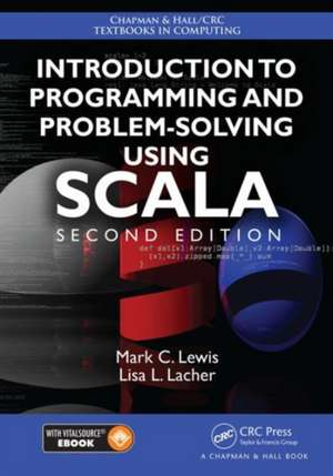 Introduction to Programming and Problem-Solving Using Scala de Mark C. Lewis