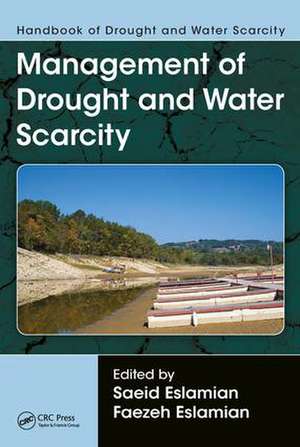 Handbook of Drought and Water Scarcity: Management of Drought and Water Scarcity de Saeid Eslamian