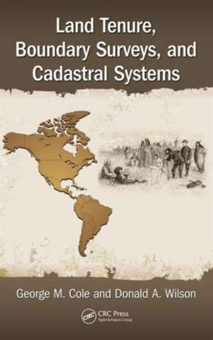 Land Tenure, Boundary Surveys, and Cadastral Systems de George M. Cole