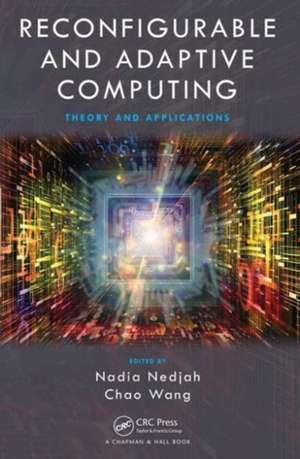 Reconfigurable and Adaptive Computing: Theory and Applications de Nadia Nedjah