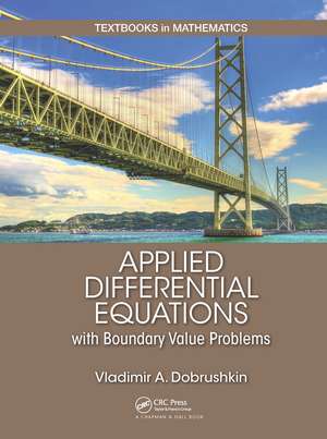 Applied Differential Equations with Boundary Value Problems de Vladimir Dobrushkin