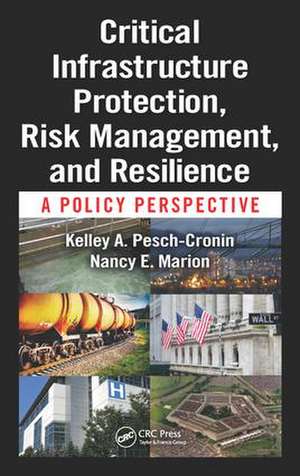 Critical Infrastructure Protection, Risk Management, and Resilience: A Policy Perspective de Kelley A. Pesch-Cronin