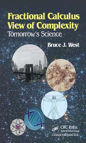 Fractional Calculus View of Complexity: Tomorrow’s Science de Bruce J. West