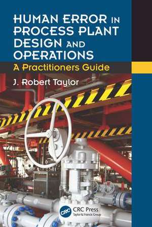 Human Error in Process Plant Design and Operations: A Practitioner's Guide de J. Robert Taylor