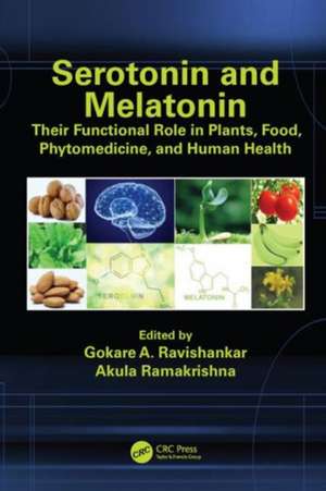 Serotonin and Melatonin: Their Functional Role in Plants, Food, Phytomedicine, and Human Health de Gokare A. Ravishankar