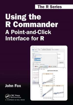 Using the R Commander: A Point-and-Click Interface for R de John Fox