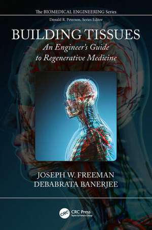 Building Tissues: An Engineer's Guide to Regenerative Medicine de Joseph W. Freeman