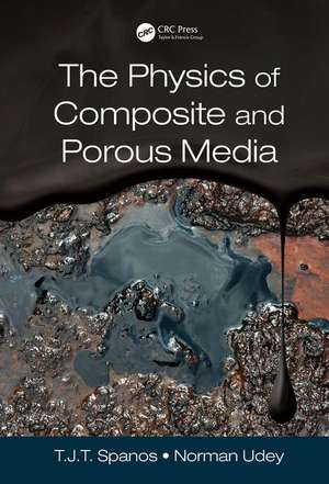 The Physics of Composite and Porous Media de T. J. T. (Tim) Spanos