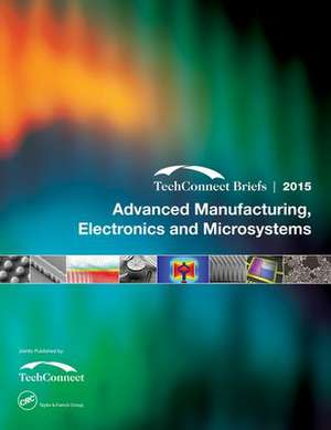 Advanced Manufacturing, Electronics and Microsystems: TechConnect Briefs 2015 de NSTI