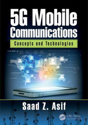 5G Mobile Communications: Concepts and Technologies de Saad Asif