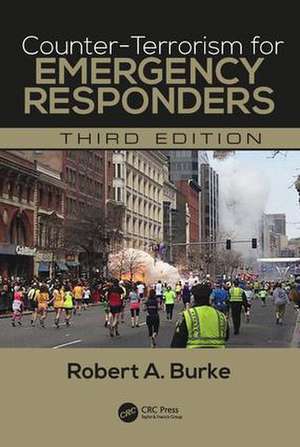 Counter-Terrorism for Emergency Responders de Robert A. Burke