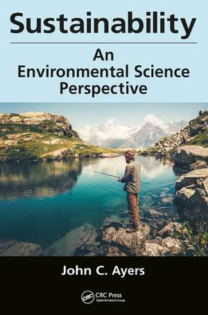 Sustainability: An Environmental Science Perspective de John C. Ayers