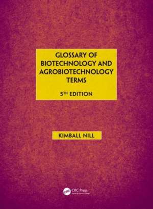 Glossary of Biotechnology & Agrobiotechnology Terms de Kimball Nill