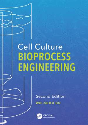 Cell Culture Bioprocess Engineering, Second Edition de Wei-Shou Hu