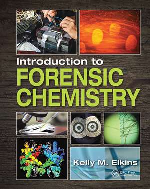 Introduction to Forensic Chemistry de Kelly M. Elkins