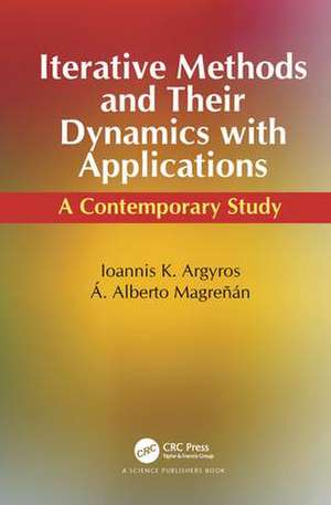 Iterative Methods and Their Dynamics with Applications: A Contemporary Study de Ioannis Konstantinos Argyros