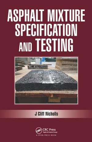Asphalt Mixture Specification and Testing de Cliff Nicholls