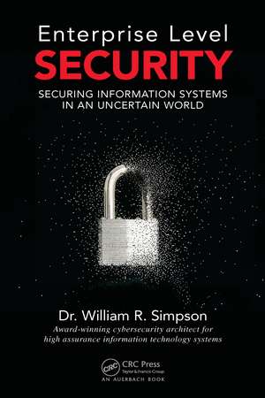 Enterprise Level Security: Securing Information Systems in an Uncertain World de William R. Simpson