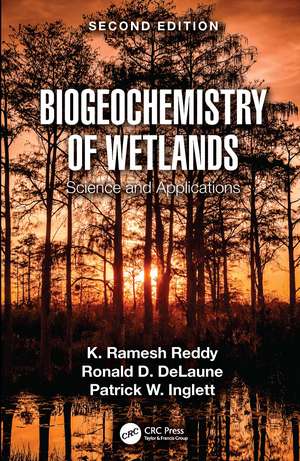 Biogeochemistry of Wetlands: Science and Applications de K. Ramesh Reddy