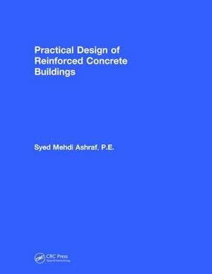 Practical Design of Reinforced Concrete Buildings de Syed Mehdi Ashraf