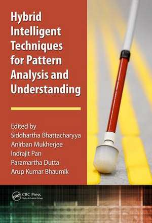 Hybrid Intelligent Techniques for Pattern Analysis and Understanding de Siddhartha Bhattacharyya