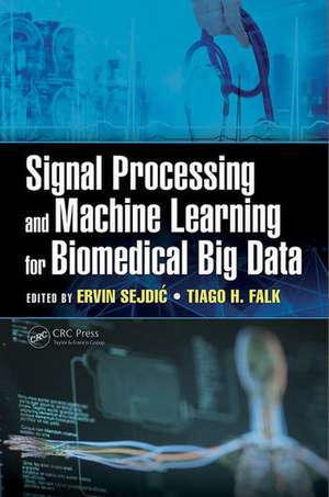 Signal Processing and Machine Learning for Biomedical Big Data de Ervin Sejdic